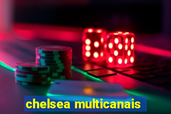 chelsea multicanais